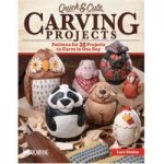 GMC Publications Quick & Cute Carving Projects