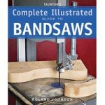 Taunton Taunton’s Complete Illustrated Guide to Bandsaws