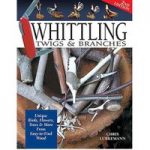 GMC Publications Whittling Twigs & Branches – 2nd Edition