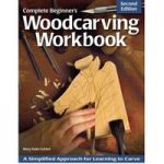 GMC Publications Complete Beginner’s Woodcarving Workbook – Second Edition