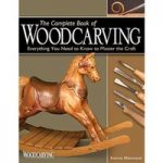 Fox Chapel Publishings The Complete Book Of Wood Carving