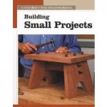 Taunton The New Best of Fine Woodworking: Building Small Projects