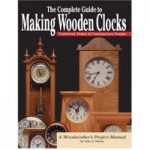 GMC Publications The Complete Guide to Making Wooden Clocks