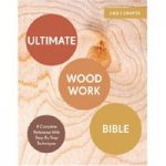 GMC Publications Ultimate Woodwork Bible