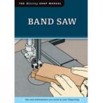 Fox Chapel Publishings The Missing Shop Manual: Band Saw
